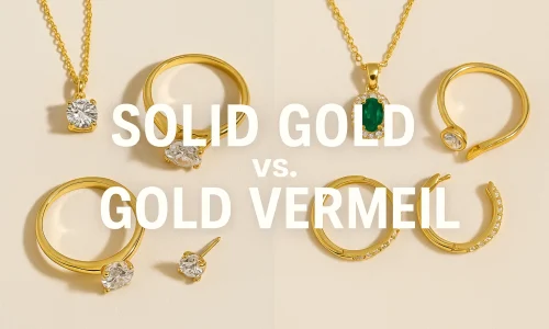 What Is the Difference Between Solid Gold and Gold Vermeil?