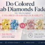 Do Colored Lab Diamonds Fade Over Time? The Truth About Colored Diamond Durability