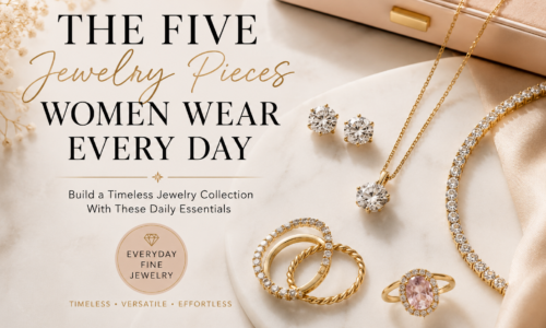 The Five Jewelry Pieces Women Wear Every Day | Everyday Fine Jewelry Guide