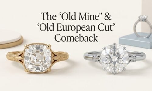 Old Mine and Old European antique diamond cuts in modern vintage-style engagement rings